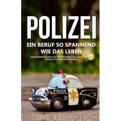 K.M D - Polizei: Ein Beruf so spannend wie das Leben - 30 Geschichten aus dem Polizeialltag, die so oder so ähnlich stattgefunden haben - Preis vom 22.09.2026 03:35:57 h K.M D - Polizei: Ein Beruf so spannend wie das Leben - 30 Geschichten aus dem Polizeialltag, die so oder so ähnlich stattgefunden haben - Preis vom 22.09.2026 03:35:57 h