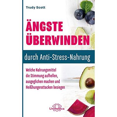 Scott Ängste überwinden durch Anti-Stress-Nahrung: Welche Nahrungsmittel die Stimmung aufhellen, ausgeglichen machen und Heißhungerattacken besiegen - Preis vom 20.06.2026 05:23:55 h Scott Ängste überwinden durch Anti-Stress-Nahrung: Welche Nahrungsmittel die Stimmung aufhellen, ausgeglichen machen und Heißhungerattacken besiegen - Preis vom 20.06.2026 05:23:55 h