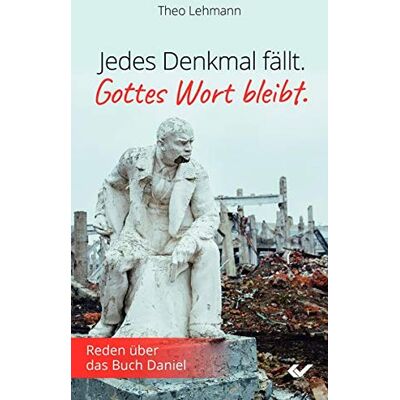 Theo Lehmann - Jedes Denkmal fällt - Gottes Wort bleibt!: Reden über das Buch Daniel - Preis vom 23.06.2026 11:45:09 h Theo Lehmann - Jedes Denkmal fällt - Gottes Wort bleibt!: Reden über das Buch Daniel - Preis vom 23.06.2026 11:45:09 h
