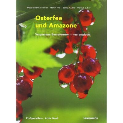 Brigitte Bartha-Pichler - Osterfee und Amazone. Vergessene Beerensorten - neu entdeckt - Preis vom 22.09.2026 03:35:57 h Brigitte Bartha-Pichler - Osterfee und Amazone. Vergessene Beerensorten - neu entdeckt - Preis vom 22.09.2026 03:35:57 h