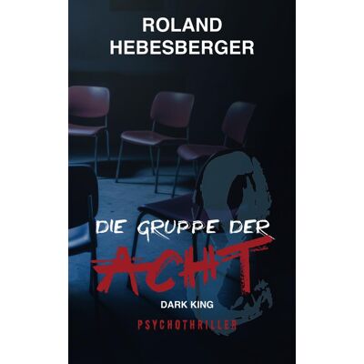 Roland Die Gruppe der Acht - Dark King: Psychothriller - Preis vom 22.06.2026 11:45:37 h Roland Die Gruppe der Acht - Dark King: Psychothriller - Preis vom 22.06.2026 11:45:37 h