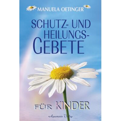 Manuela Oetinger - Schutz- und Heilungsgebet für Kinder - Preis vom 07.08.2026 11:47:26 h Manuela Oetinger - Schutz- und Heilungsgebet für Kinder - Preis vom 07.08.2026 11:47:26 h