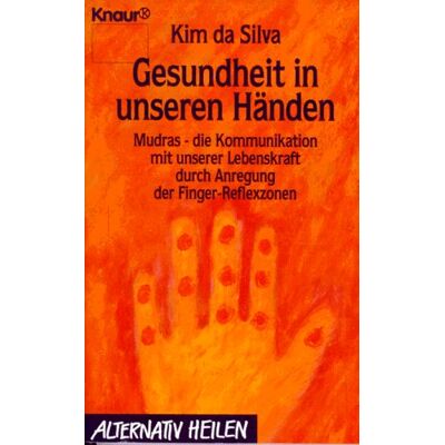 Silva Gesundheit in unseren Händen. Mudras - die Kommunikation mit unserer Lebenskraft durch Anregung der Finger-Reflexzonen - Preis vom 23.06.2026 11:45:09 h Silva Gesundheit in unseren Händen. Mudras - die Kommunikation mit unserer Lebenskraft durch Anregung der Finger-Reflexzonen - Preis vom 23.06.2026 11:45:09 h