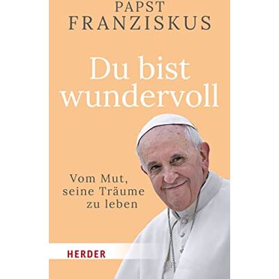 Franziskus, Papst Papst - Du bist wundervoll: Vom Mut, seine Träume zu leben - Preis vom 22.09.2026 03:35:57 h Franziskus, Papst Papst - Du bist wundervoll: Vom Mut, seine Träume zu leben - Preis vom 22.09.2026 03:35:57 h