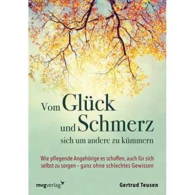Gertrud Teusen - Vom Glück und Schmerz, sich um andere zu kümmern: Wie pflegende Angehörige es schaffen, auch für sich selbst zu sorgen – ganz ohne schlechtes Gewissen - Preis vom 24.06.2026 19:44:00 h Gertrud Teusen - Vom Glück und Schmerz, sich um andere zu kümmern: Wie pflegende Angehörige es schaffen, auch für sich selbst zu sorgen – ganz ohne schlechtes Gewissen - Preis vom 24.06.2026 19:44:00 h
