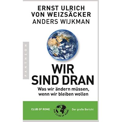 Weizsäcker, Ernst Ulrich von - Wir sind dran: Was wir ändern müssen, wenn wir bleiben wollen - Club of Rome: Der große Bericht - Preis vom 24.06.2026 19:44:00 h Weizsäcker, Ernst Ulrich von - Wir sind dran: Was wir ändern müssen, wenn wir bleiben wollen - Club of Rome: Der große Bericht - Preis vom 24.06.2026 19:44:00 h