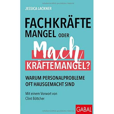 Jessica Lackner - Fachkräftemangel oder Machkräftemangel?: Warum Personalprobleme oft hausgemacht sind (Dein Business) - Preis vom 24.06.2026 07:42:13 h Jessica Lackner - Fachkräftemangel oder Machkräftemangel?: Warum Personalprobleme oft hausgemacht sind (Dein Business) - Preis vom 24.06.2026 07:42:13 h