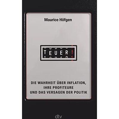 Maurice Höfgen - Teuer!: Die Wahrheit über Inflation, ihre Profiteure und das Versagen der Politik - Preis vom 24.06.2026 07:42:13 h Maurice Höfgen - Teuer!: Die Wahrheit über Inflation, ihre Profiteure und das Versagen der Politik - Preis vom 24.06.2026 07:42:13 h