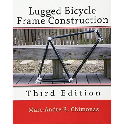 Marc Lugged Bicycle Frame Construction: Third Edition - Preis vom 22.06.2026 23:23:57 h Marc Lugged Bicycle Frame Construction: Third Edition - Preis vom 22.06.2026 23:23:57 h