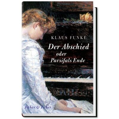 Funke Der Abschied oder Parsifals Ende - Preis vom 24.06.2026 07:42:13 h Funke Der Abschied oder Parsifals Ende - Preis vom 24.06.2026 07:42:13 h