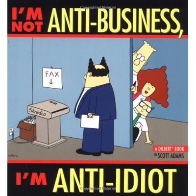 Scott I'm Not Anti-Business, I'm Anti-Idiot: A Dilbert Book (Dilbert Books (Paperback Andrews McMeel)) - Preis vom 20.06.2026 05:23:55 h Scott I'm Not Anti-Business, I'm Anti-Idiot: A Dilbert Book (Dilbert Books (Paperback Andrews McMeel)) - Preis vom 20.06.2026 05:23:55 h