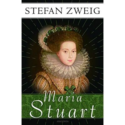 Stefan Zweig - Maria Stuart - Preis vom 17.06.2026 05:34:31 h Stefan Zweig - Maria Stuart - Preis vom 17.06.2026 05:34:31 h