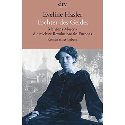 Eveline Hasler - Tochter des Geldes, Mentona Moser - die reichste Revolutionärin Europas: Roman eines Lebens - Preis vom 24.06.2026 07:42:13 h Eveline Hasler - Tochter des Geldes, Mentona Moser - die reichste Revolutionärin Europas: Roman eines Lebens - Preis vom 24.06.2026 07:42:13 h