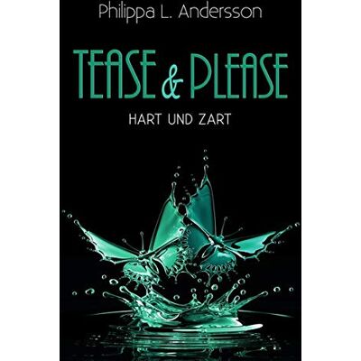 Andersson, Philippa L. - Tease & Please - hart und zart (Tease & Please-Reihe - Band 3) - Preis vom 22.09.2026 03:35:57 h Andersson, Philippa L. - Tease & Please - hart und zart (Tease & Please-Reihe - Band 3) - Preis vom 22.09.2026 03:35:57 h