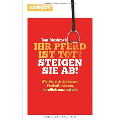Tom Diesbrock - Ihr Pferd ist tot? Steigen Sie ab!: Wie Sie sich die innere Freiheit nehmen, beruflich umzusatteln - Preis vom 08.08.2026 11:51:09 h Tom Diesbrock - Ihr Pferd ist tot? Steigen Sie ab!: Wie Sie sich die innere Freiheit nehmen, beruflich umzusatteln - Preis vom 08.08.2026 11:51:09 h