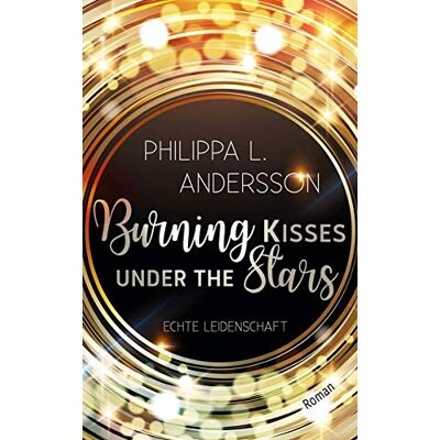 Andersson, Philippa L. - Burning Kisses Under The Stars - Echte Leidenschaft - Preis vom 22.09.2026 03:35:57 h Andersson, Philippa L. - Burning Kisses Under The Stars - Echte Leidenschaft - Preis vom 22.09.2026 03:35:57 h