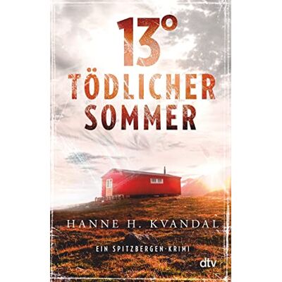 Kvandal, Hanne H. - 13° – Tödlicher Sommer: Ein Spitzbergen-Krimi (Spitzbergen-Reihe, Band 2) - Preis vom 24.06.2026 07:42:13 h Kvandal, Hanne H. - 13° – Tödlicher Sommer: Ein Spitzbergen-Krimi (Spitzbergen-Reihe, Band 2) - Preis vom 24.06.2026 07:42:13 h
