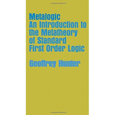Hunter Metalogic. An introduction to the metatheory of standard first order logic. - Preis vom 23.06.2026 11:45:09 h Hunter Metalogic. An introduction to the metatheory of standard first order logic. - Preis vom 23.06.2026 11:45:09 h
