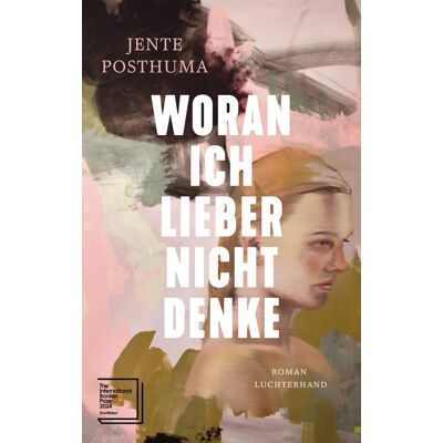 Jente Posthuma - Woran ich lieber nicht denke: Roman - Shortlist International Booker Prize 2024 - Preis vom 25.06.2026 23:23:36 h Jente Posthuma - Woran ich lieber nicht denke: Roman - Shortlist International Booker Prize 2024 - Preis vom 25.06.2026 23:23:36 h