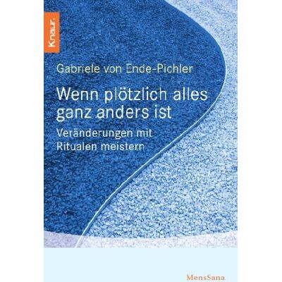 Ende-Pichler, Gabriele von - Wenn plötzlich alles ganz anders ist: Veränderungen mit Ritualen meistern - Preis vom 22.09.2026 03:35:57 h Ende-Pichler, Gabriele von - Wenn plötzlich alles ganz anders ist: Veränderungen mit Ritualen meistern - Preis vom 22.09.2026 03:35:57 h