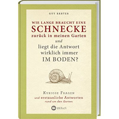Guy Barter - Wie lange braucht eine Schnecke zurück in meinen Garten?: Kuriose Fragen und erstaunliche Antworten rund um den Garten. - Preis vom 19.06.2026 05:29:47 h Guy Barter - Wie lange braucht eine Schnecke zurück in meinen Garten?: Kuriose Fragen und erstaunliche Antworten rund um den Garten. - Preis vom 19.06.2026 05:29:47 h