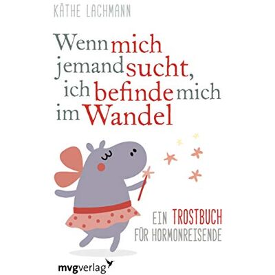 Käthe Lachmann - Wenn mich jemand sucht, ich befinde mich im Wandel: Ein Trostbuch für Hormonreisende - Preis vom 24.06.2026 19:44:00 h Käthe Lachmann - Wenn mich jemand sucht, ich befinde mich im Wandel: Ein Trostbuch für Hormonreisende - Preis vom 24.06.2026 19:44:00 h