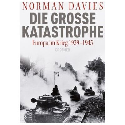 Norman Davies - Die große Katastrophe: Europa im Krieg 1939 - 1945 - Preis vom 22.09.2026 03:35:57 h Norman Davies - Die große Katastrophe: Europa im Krieg 1939 - 1945 - Preis vom 22.09.2026 03:35:57 h