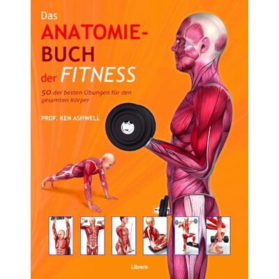 Ken Ashwell - Das Anatomie-Buch der Fitness: Dieser für Praxis und Theorie konzipierte Ratgeber wendet sich an Sportstudenten ebenso wie an Trainer, Kraft-, Fitness- und Freizeitsportler - Preis vom 16.06.2026 05:30:18 h Ken Ashwell - Das Anatomie-Buch der Fitness: Dieser für Praxis und Theorie konzipierte Ratgeber wendet sich an Sportstudenten ebenso wie an Trainer, Kraft-, Fitness- und Freizeitsportler - Preis vom 16.06.2026 05:30:18 h
