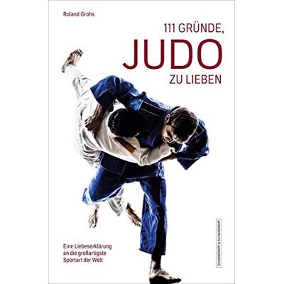 Roland 111 Gründe, Judo zu lieben: Eine Liebeserklärung an die großartigste Sportart der Welt - Preis vom 20.06.2026 05:23:55 h Roland 111 Gründe, Judo zu lieben: Eine Liebeserklärung an die großartigste Sportart der Welt - Preis vom 20.06.2026 05:23:55 h