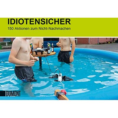 Idiotensicher: 150 Aktionen zum Nicht-Nachmachen - Preis vom 20.06.2026 05:23:55 h Idiotensicher: 150 Aktionen zum Nicht-Nachmachen - Preis vom 20.06.2026 05:23:55 h