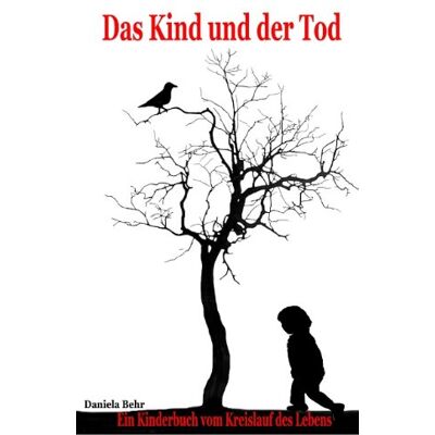 Daniela Behr - Das Kind und der Tod: Ein Kinderbuch vom Kreislauf des Lebens - Preis vom 22.09.2026 03:35:57 h Daniela Behr - Das Kind und der Tod: Ein Kinderbuch vom Kreislauf des Lebens - Preis vom 22.09.2026 03:35:57 h