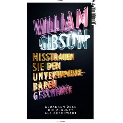 Gibson Misstrauen Sie dem unverwechselbaren Geschmack: Gedanken über die Zukunft als Gegenwart - Preis vom 18.06.2026 05:44:55 h Gibson Misstrauen Sie dem unverwechselbaren Geschmack: Gedanken über die Zukunft als Gegenwart - Preis vom 18.06.2026 05:44:55 h