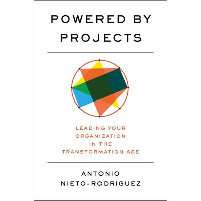 Antonio Nieto-Rodriguez - Powered by Projects: Leading Your Organization in the Transformation Age - Preis vom 22.09.2026 03:35:57 h Antonio Nieto-Rodriguez - Powered by Projects: Leading Your Organization in the Transformation Age - Preis vom 22.09.2026 03:35:57 h