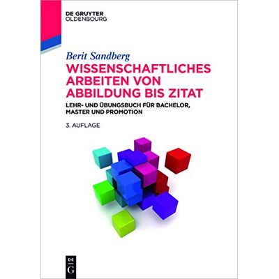 Berit Sandberg - Wissenschaftliches Arbeiten von Abbildung bis Zitat: Lehr- und Übungsbuch für Bachelor, Master und Promotion (De Gruyter Studium) - Preis vom 22.09.2026 03:35:57 h Berit Sandberg - Wissenschaftliches Arbeiten von Abbildung bis Zitat: Lehr- und Übungsbuch für Bachelor, Master und Promotion (De Gruyter Studium) - Preis vom 22.09.2026 03:35:57 h