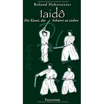 Roland Iaidô: Die Kunst, das Schwert zu ziehen - Preis vom 17.06.2026 05:34:31 h Roland Iaidô: Die Kunst, das Schwert zu ziehen - Preis vom 17.06.2026 05:34:31 h