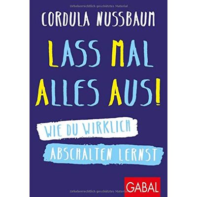 Cordula Nussbaum - Lass mal alles aus!: Wie du wirklich abschalten lernst (Dein Erfolg) - Preis vom 24.06.2026 07:42:13 h Cordula Nussbaum - Lass mal alles aus!: Wie du wirklich abschalten lernst (Dein Erfolg) - Preis vom 24.06.2026 07:42:13 h