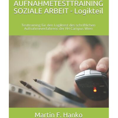 MAG AUFNAHMETESTTRAINING SOZIALE ARBEIT - LOGIKTEIL: Testtraining für den Logiktest des schriftlichen Aufnahmeverfahrens der FH Campus Wien - Preis vom 25.06.2026 07:42:02 h MAG AUFNAHMETESTTRAINING SOZIALE ARBEIT - LOGIKTEIL: Testtraining für den Logiktest des schriftlichen Aufnahmeverfahrens der FH Campus Wien - Preis vom 25.06.2026 07:42:02 h