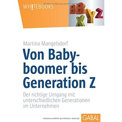 Martina Mangelsdorf - Von Babyboomer bis Generation Z: Der richtige Umgang mit unterschiedlichen Generationen im Unternehmen (Whitebooks) - Preis vom 24.06.2026 07:42:13 h Martina Mangelsdorf - Von Babyboomer bis Generation Z: Der richtige Umgang mit unterschiedlichen Generationen im Unternehmen (Whitebooks) - Preis vom 24.06.2026 07:42:13 h
