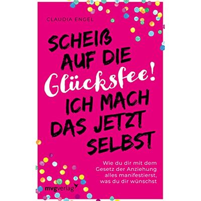 Claudia Engel - Scheiß auf die Glücksfee! Ich mach das jetzt selbst: Wie du dir mit dem Gesetz der Anziehung alles manifestierst, was du dir wünschst - Preis vom 24.06.2026 19:44:00 h Claudia Engel - Scheiß auf die Glücksfee! Ich mach das jetzt selbst: Wie du dir mit dem Gesetz der Anziehung alles manifestierst, was du dir wünschst - Preis vom 24.06.2026 19:44:00 h
