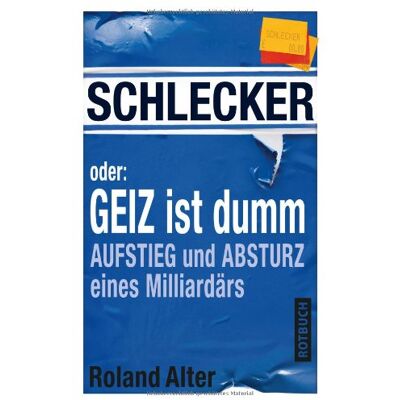 Roland Schlecker oder: Geiz ist dumm: Aufstieg und Absturz eines Milliardärs - Preis vom 23.06.2026 11:45:09 h Roland Schlecker oder: Geiz ist dumm: Aufstieg und Absturz eines Milliardärs - Preis vom 23.06.2026 11:45:09 h