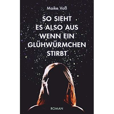 Maike Voß - So sieht es also aus, wenn ein Glühwürmchen stirbt (bold) - Preis vom 24.06.2026 07:42:13 h Maike Voß - So sieht es also aus, wenn ein Glühwürmchen stirbt (bold) - Preis vom 24.06.2026 07:42:13 h