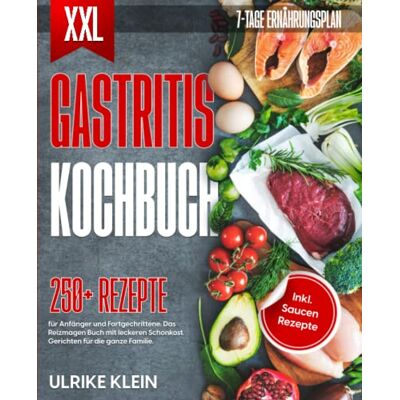 Ulrike Klein - XXL Gastritis Kochbuch: 250+ Rezepte für Anfänger und Fortgeschrittene. Das Reizmagen Buch mit leckeren Schonkost Gerichten für die ganze Familie. Inkl. Saucen Rezepte und 7-Tage Ernährungsplan - Preis vom 19.06.2026 05:29:47 h Ulrike Klein - XXL Gastritis Kochbuch: 250+ Rezepte für Anfänger und Fortgeschrittene. Das Reizmagen Buch mit leckeren Schonkost Gerichten für die ganze Familie. Inkl. Saucen Rezepte und 7-Tage Ernährungsplan - Preis vom 19.06.2026 05:29:47 h