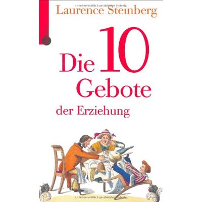 Laurence Steinberg - Die zehn Gebote der Erziehung. Was Eltern wissen müssen - Preis vom 22.09.2026 03:35:57 h Laurence Steinberg - Die zehn Gebote der Erziehung. Was Eltern wissen müssen - Preis vom 22.09.2026 03:35:57 h