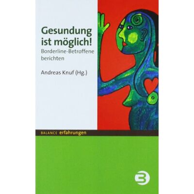 Andreas Knuf - Gesundung ist möglich!: Borderline-Betroffene berichten - Preis vom 22.06.2026 23:23:57 h Andreas Knuf - Gesundung ist möglich!: Borderline-Betroffene berichten - Preis vom 22.06.2026 23:23:57 h