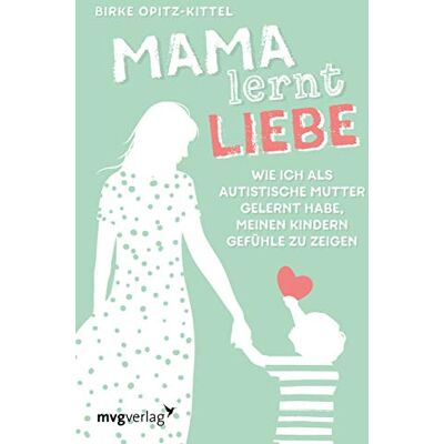 Birke Opitz-Kittel - Mama lernt Liebe: Wie ich als autistische Mutter gelernt habe, meinen Kindern Gefühle zu zeigen - Preis vom 24.06.2026 19:44:00 h Birke Opitz-Kittel - Mama lernt Liebe: Wie ich als autistische Mutter gelernt habe, meinen Kindern Gefühle zu zeigen - Preis vom 24.06.2026 19:44:00 h