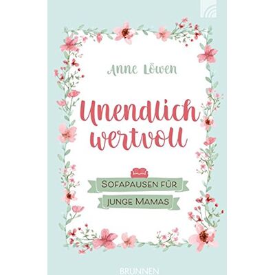 Anne Löwen - Unendlich wertvoll: Sofapausen für junge Mamas - Preis vom 23.06.2026 11:45:09 h Anne Löwen - Unendlich wertvoll: Sofapausen für junge Mamas - Preis vom 23.06.2026 11:45:09 h