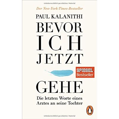 Paul Kalanithi - Bevor ich jetzt gehe: Die letzten Worte eines Arztes an seine Tochter - Preis vom 17.06.2026 05:34:31 h Paul Kalanithi - Bevor ich jetzt gehe: Die letzten Worte eines Arztes an seine Tochter - Preis vom 17.06.2026 05:34:31 h
