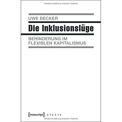 Becker Die Inklusionslüge: Behinderung im flexiblen Kapitalismus (X-Texte zu Kultur und Gesellschaft) - Preis vom 17.06.2026 05:34:31 h Becker Die Inklusionslüge: Behinderung im flexiblen Kapitalismus (X-Texte zu Kultur und Gesellschaft) - Preis vom 17.06.2026 05:34:31 h