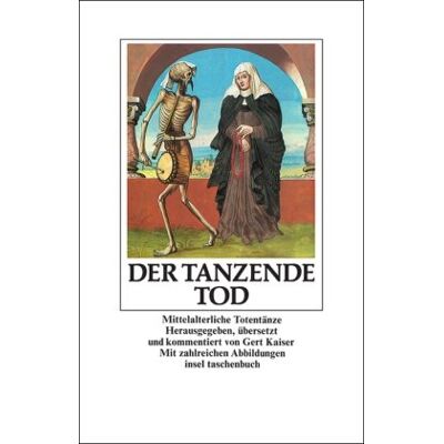 Kaiser Der tanzende Tod: Mittelalterliche Totentänze (insel taschenbuch) - Preis vom 24.06.2026 07:42:13 h Kaiser Der tanzende Tod: Mittelalterliche Totentänze (insel taschenbuch) - Preis vom 24.06.2026 07:42:13 h