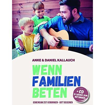 Anke Kallauch - Wenn Familien beten: Gemeinsam Zeit verbringen - Gott begegnen - Preis vom 22.06.2026 23:23:57 h Anke Kallauch - Wenn Familien beten: Gemeinsam Zeit verbringen - Gott begegnen - Preis vom 22.06.2026 23:23:57 h